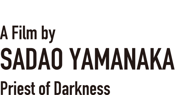 A Film by SADAO YAMANAKA Priest of Darkness